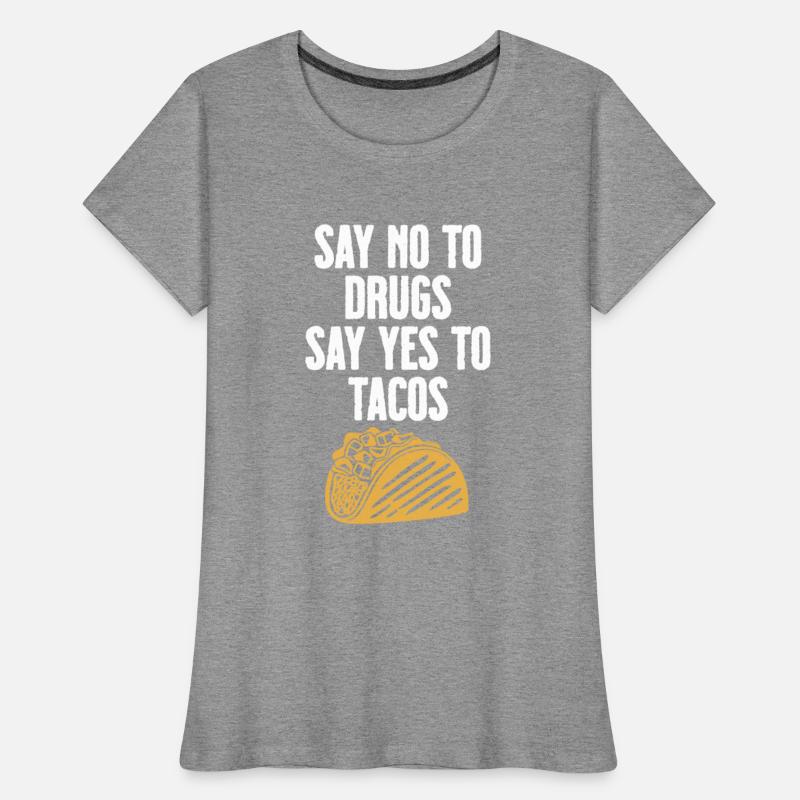 Say no to Drugs Say yes to Tacos
