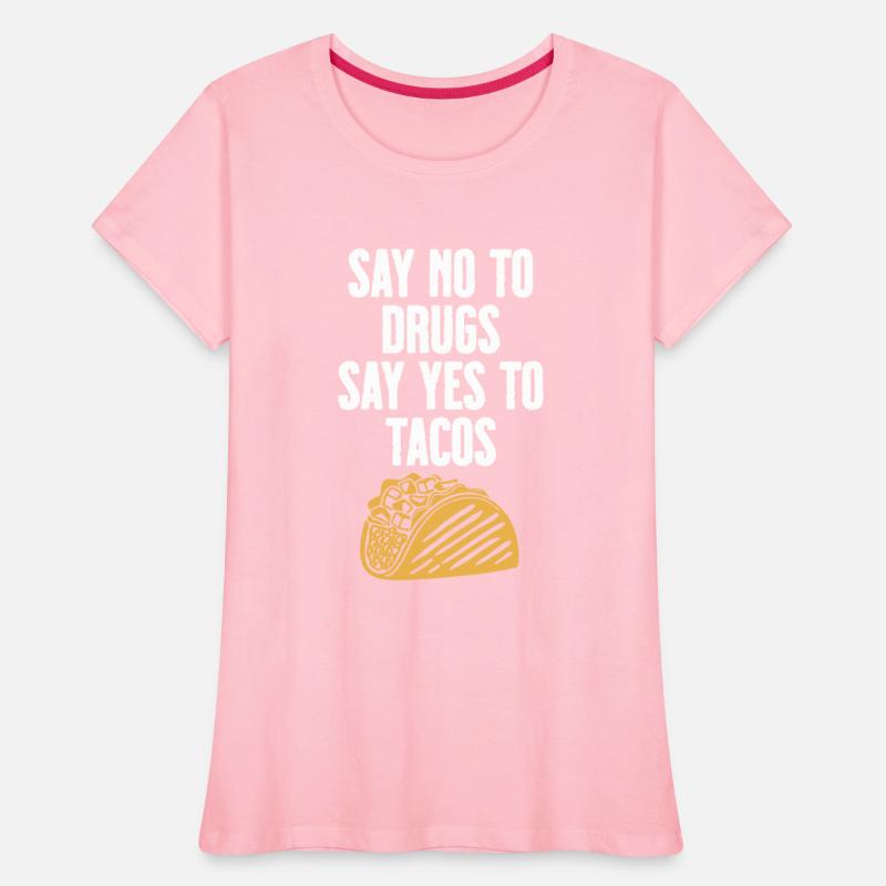 Say no to Drugs Say yes to Tacos