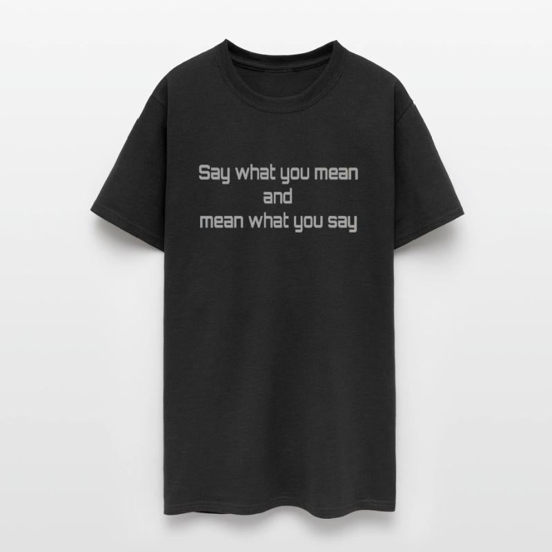 Say what you mean and mean whay you say