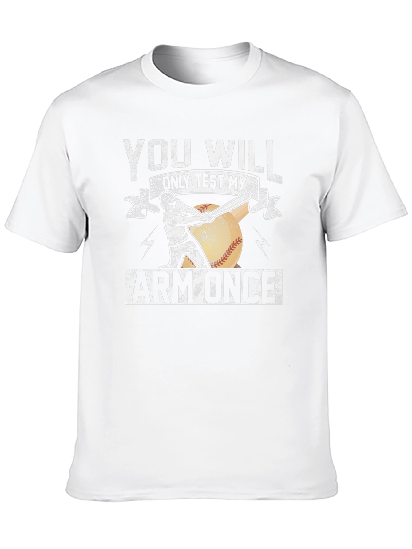 You Will Only Test My Arm Once Baseball T-Shirt