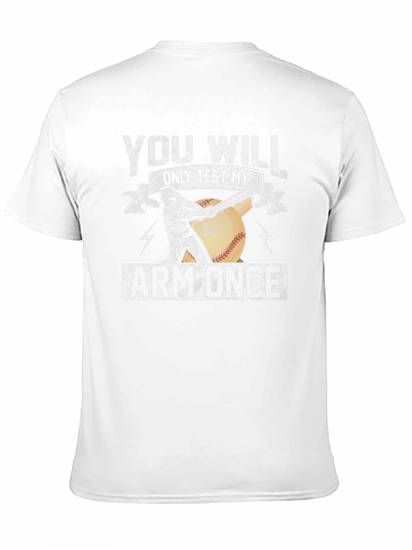 You Will Only Test My Arm Once Baseball T-Shirt