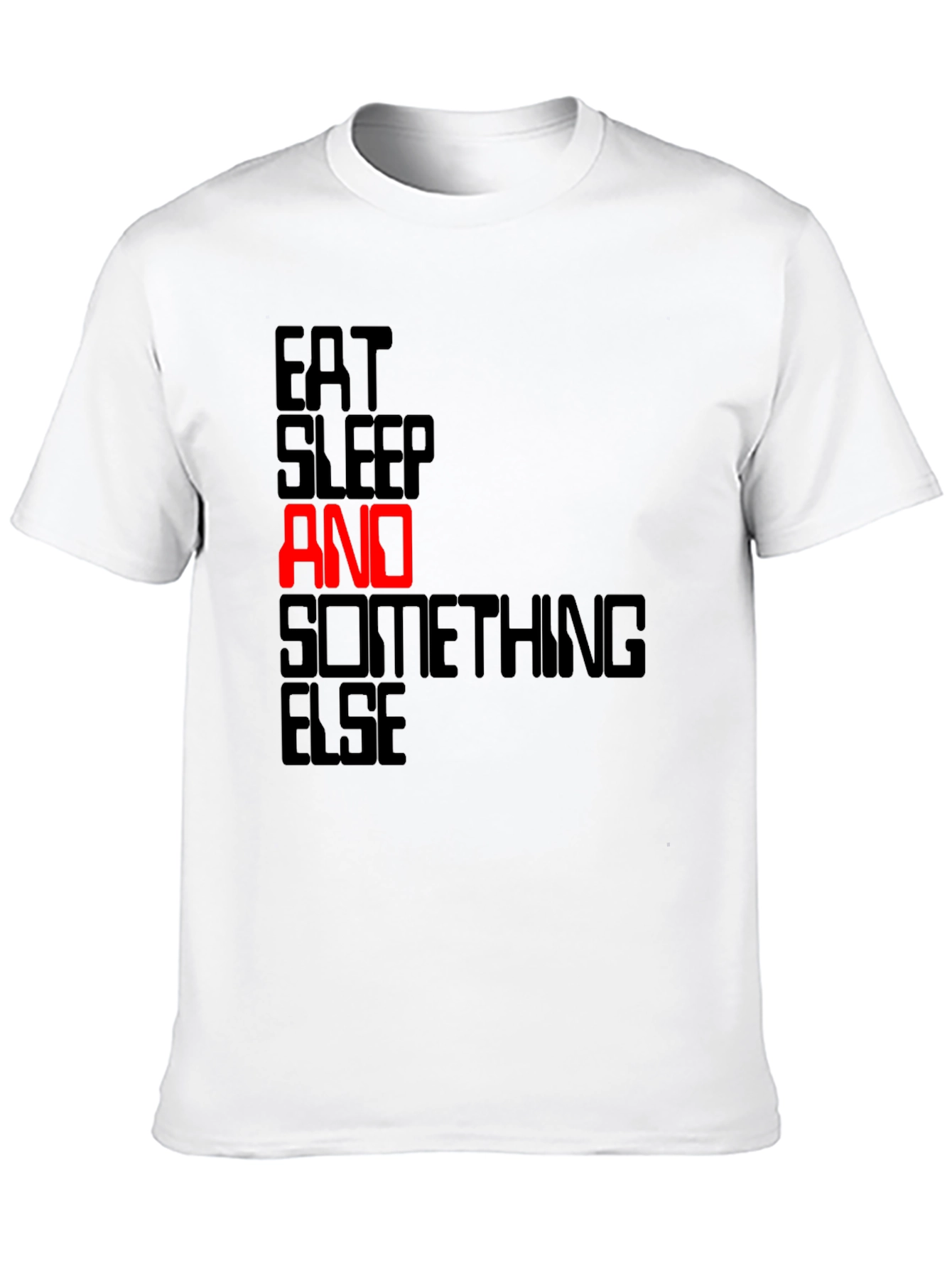 Eat Sleep AND Something Else Black T-Shirt