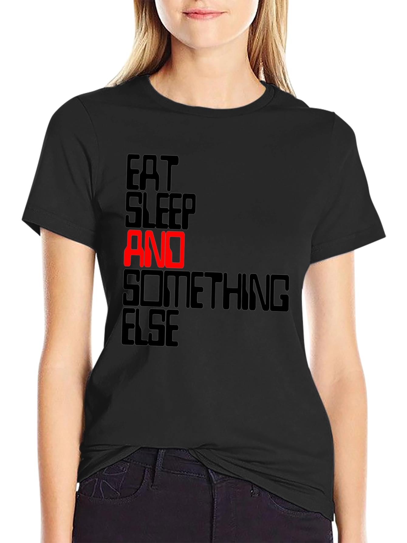 Eat Sleep AND Something Else Black T-Shirt