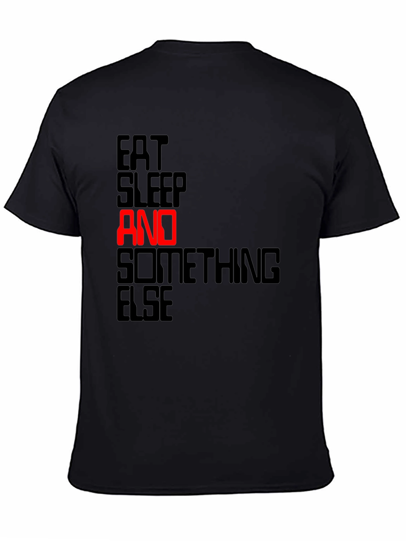 Eat Sleep AND Something Else Black T-Shirt