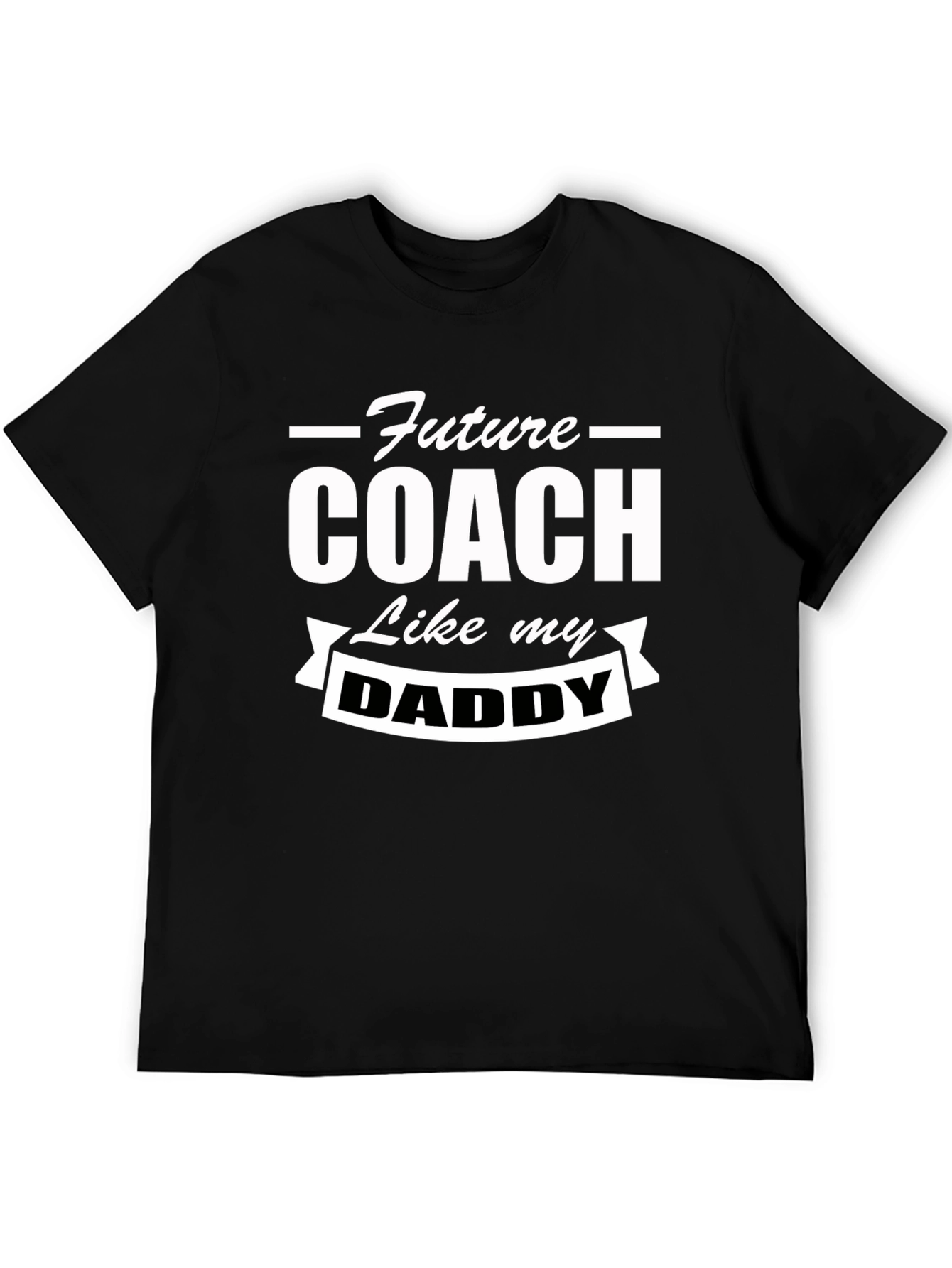 Future Coach Like My Daddy T-Shirt