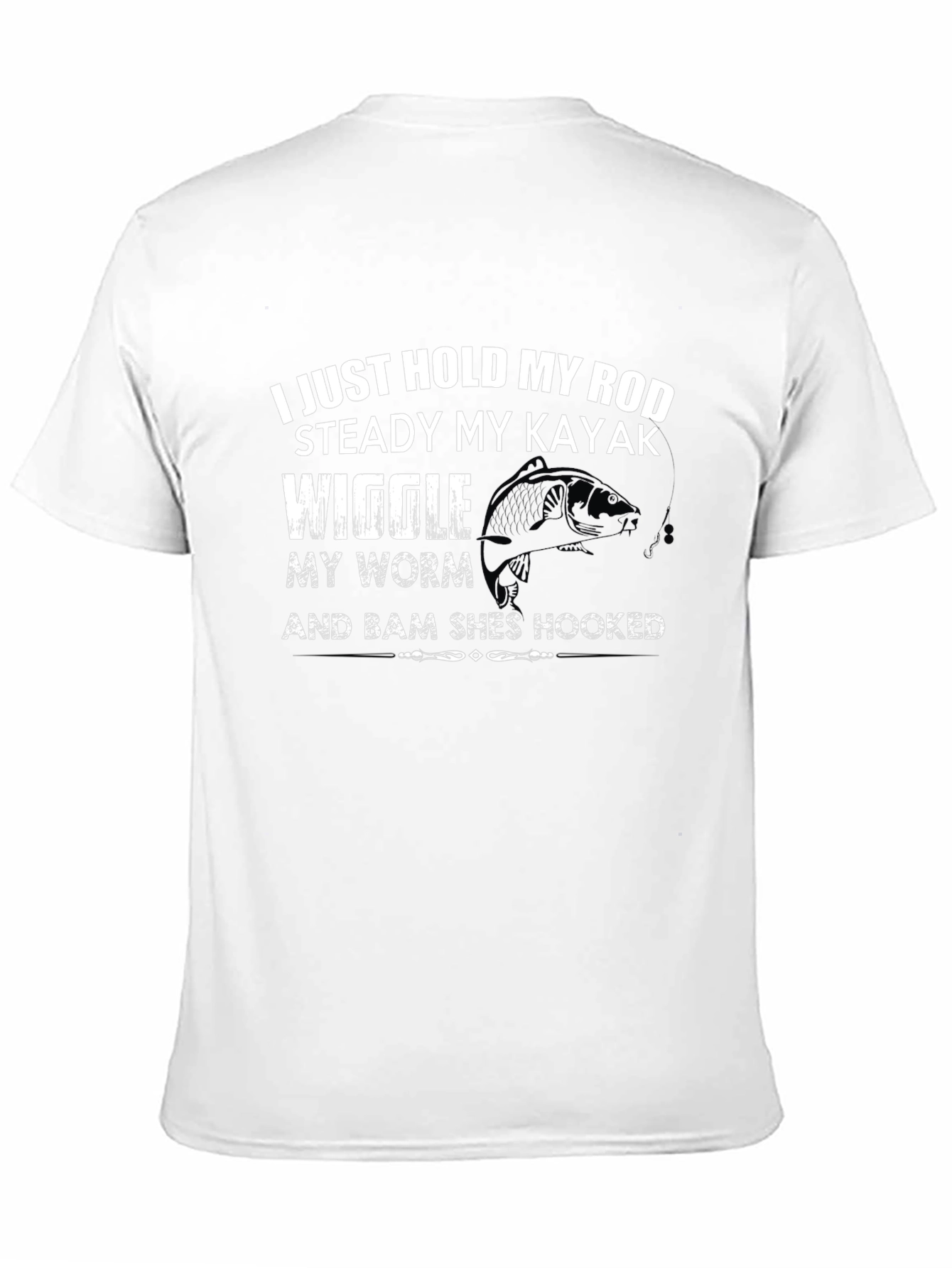 Fishing T-Shirt: Hold My Rod Steady Kayak