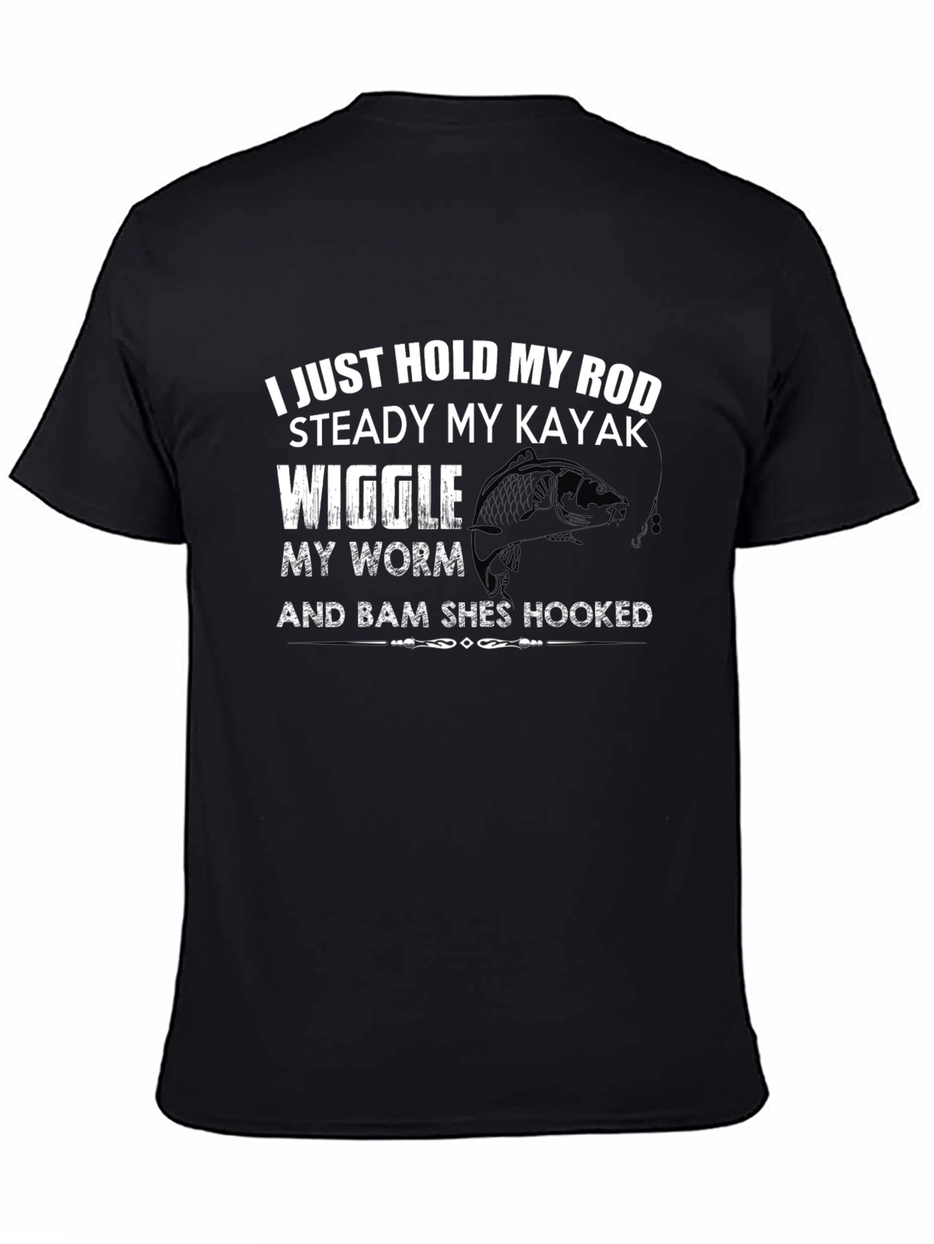 Fishing T-Shirt: Hold My Rod Steady Kayak