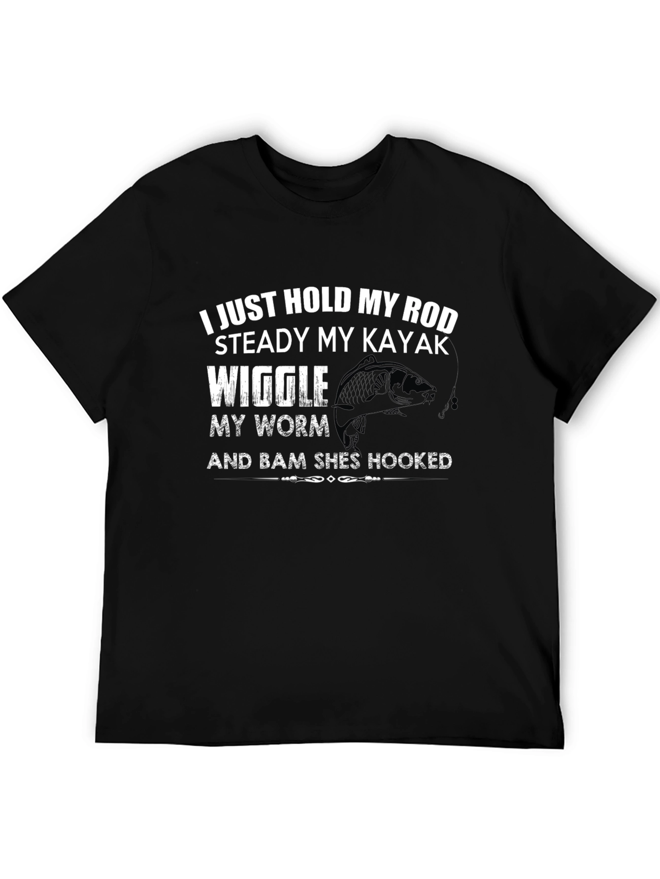 Fishing T-Shirt: Hold My Rod Steady Kayak