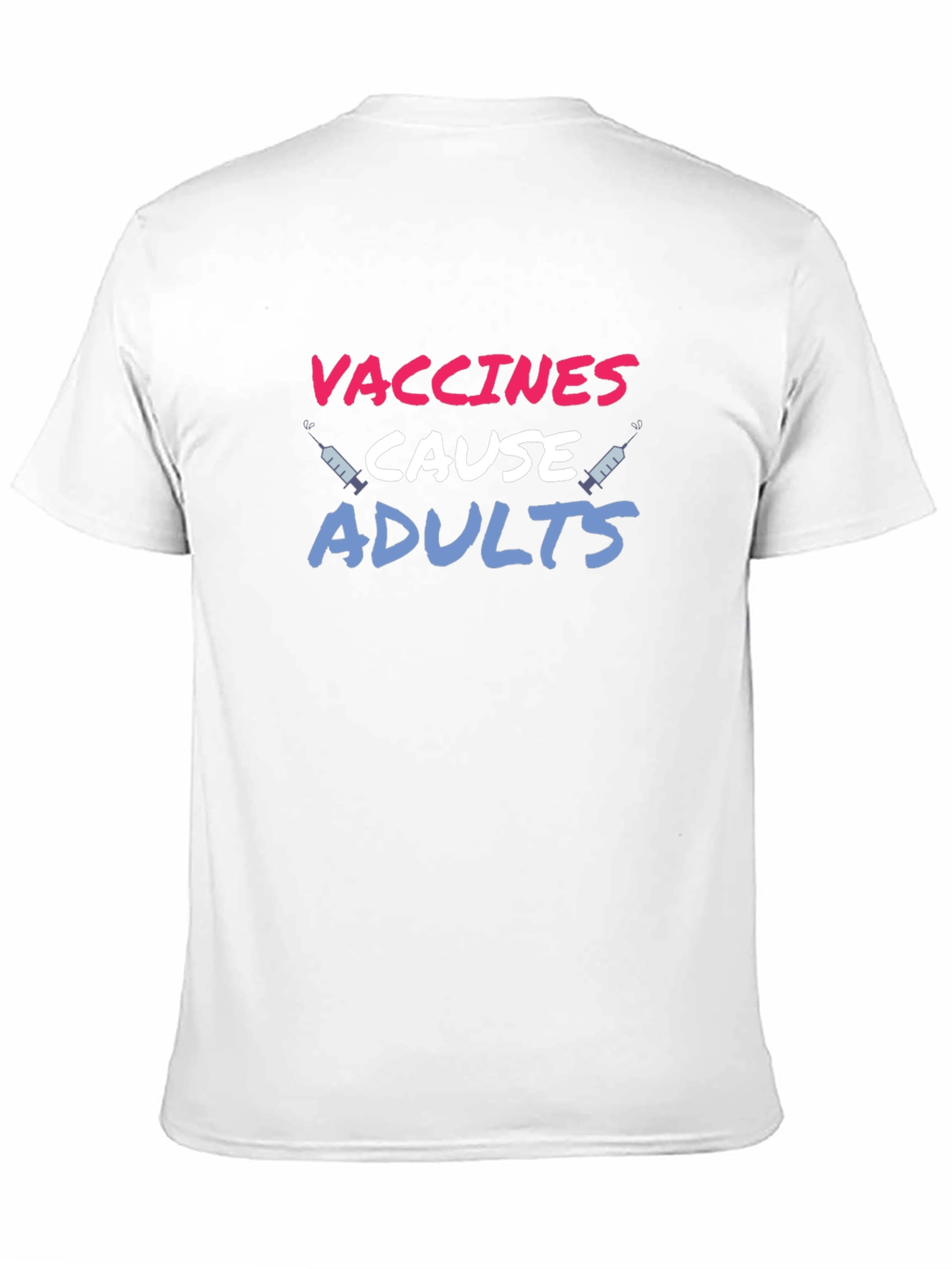 Vaccines Cause Adults T-Shirt Funny Sarcastic Tee