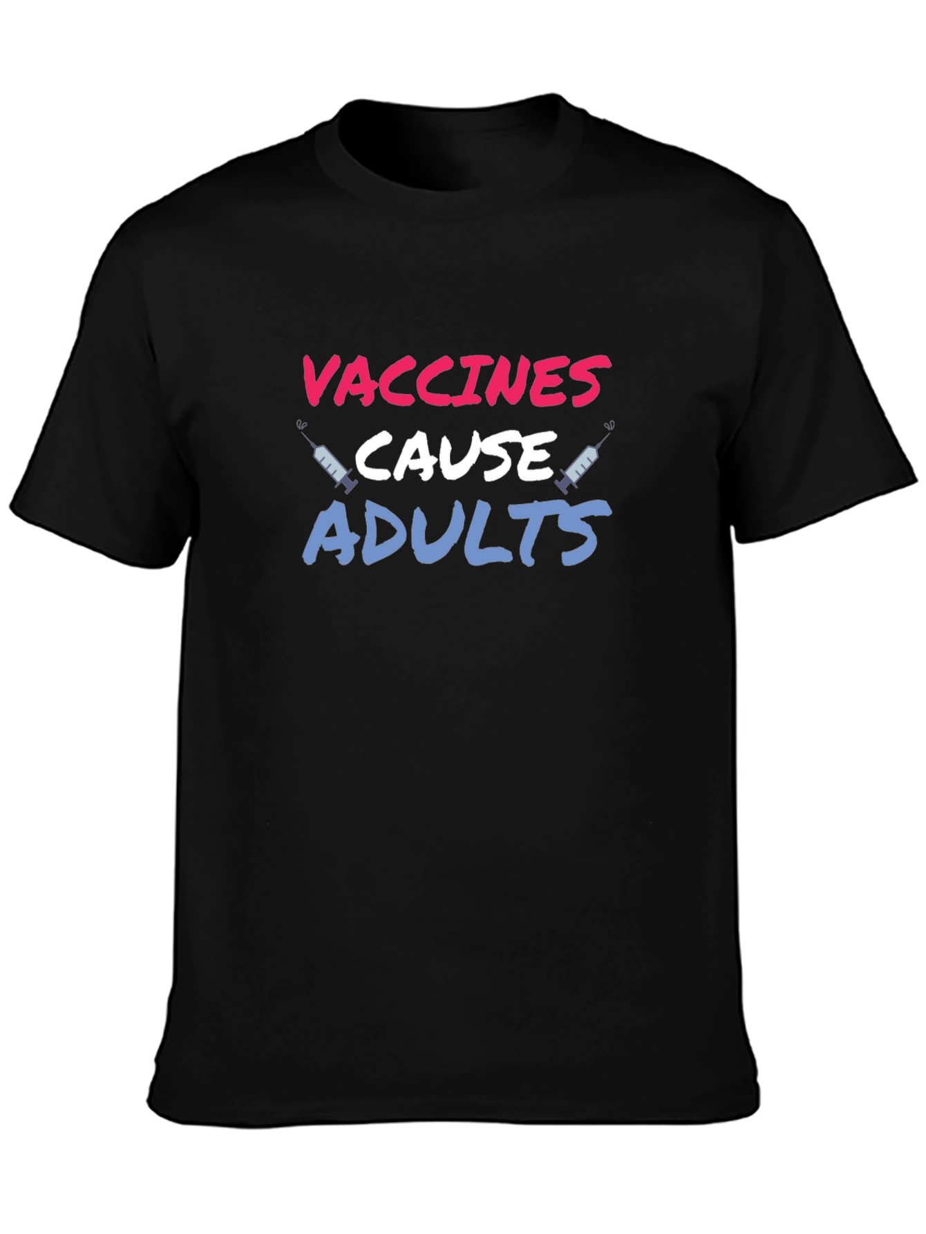 Vaccines Cause Adults T-Shirt Funny Sarcastic Tee