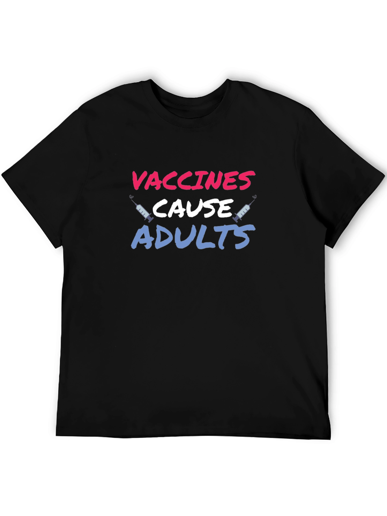 Vaccines Cause Adults T-Shirt Funny Sarcastic Tee