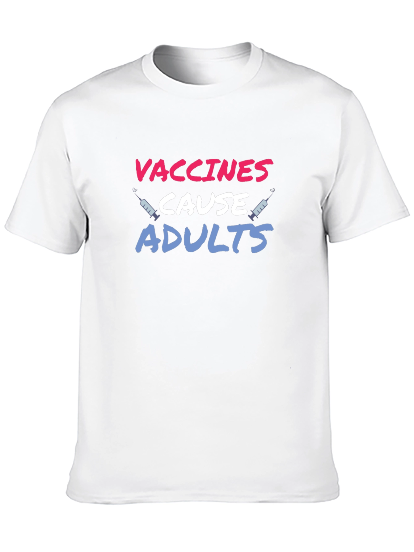 Vaccines Cause Adults T-Shirt Funny Sarcastic Tee