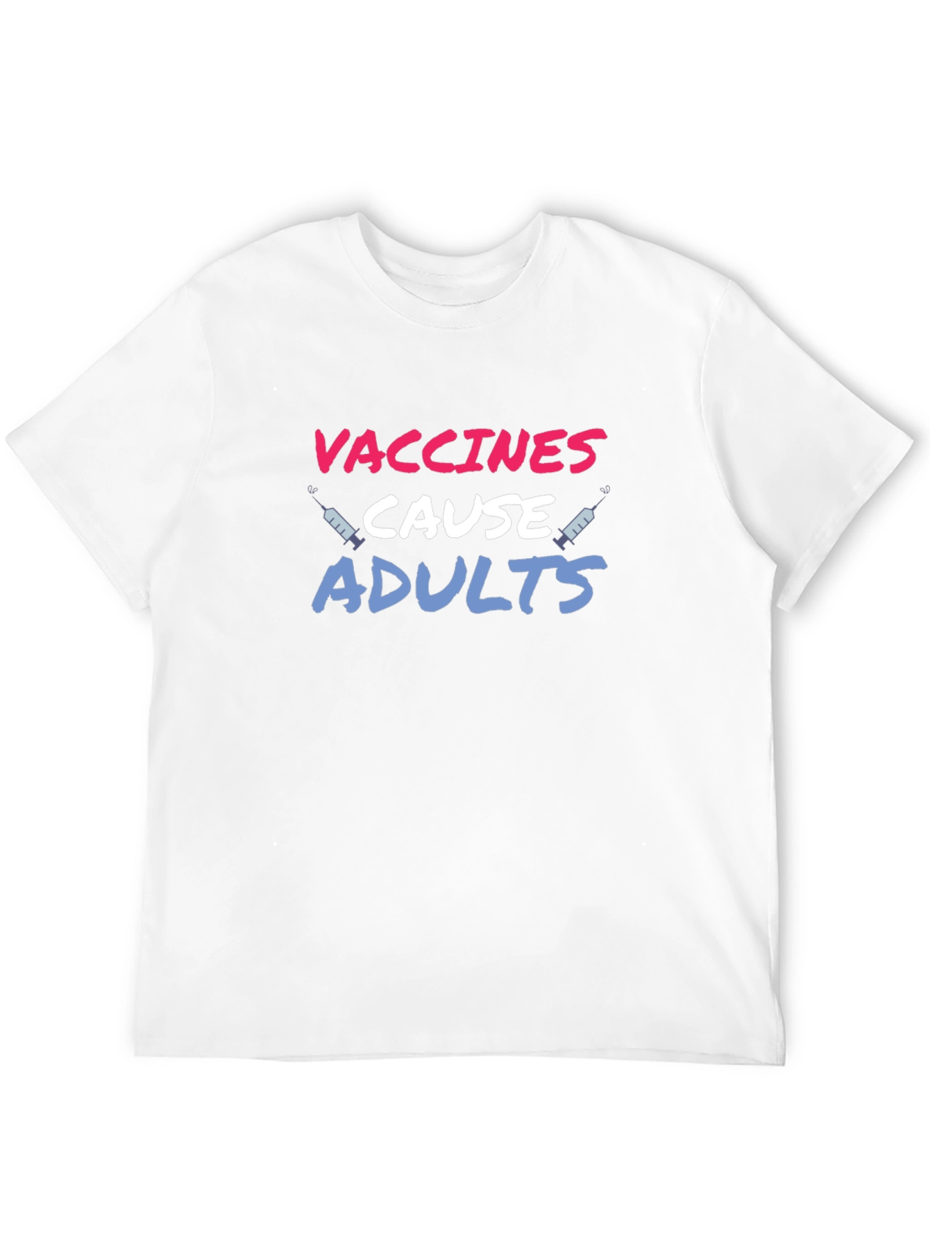 Vaccines Cause Adults T-Shirt Funny Sarcastic Tee