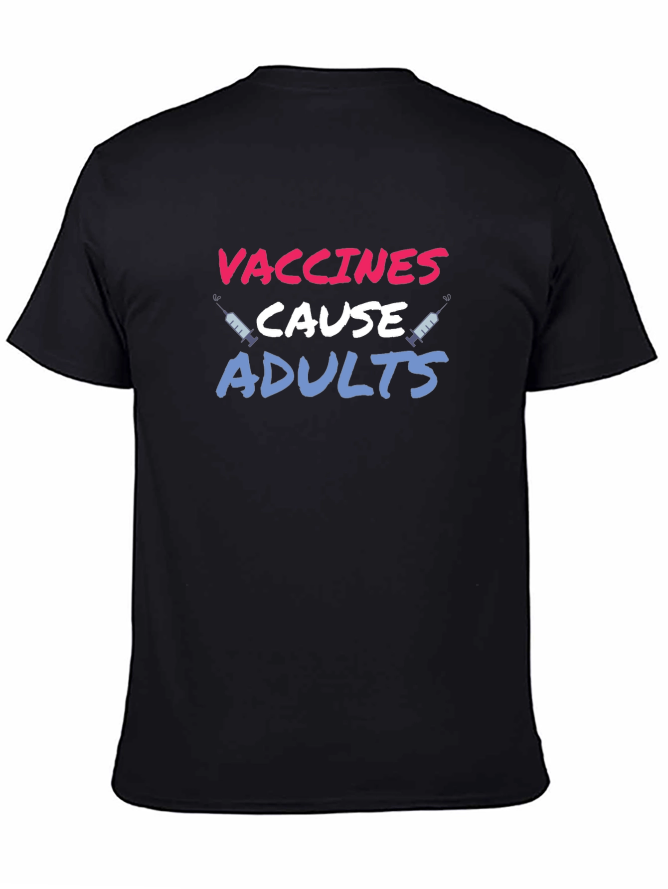 Vaccines Cause Adults T-Shirt Funny Sarcastic Tee