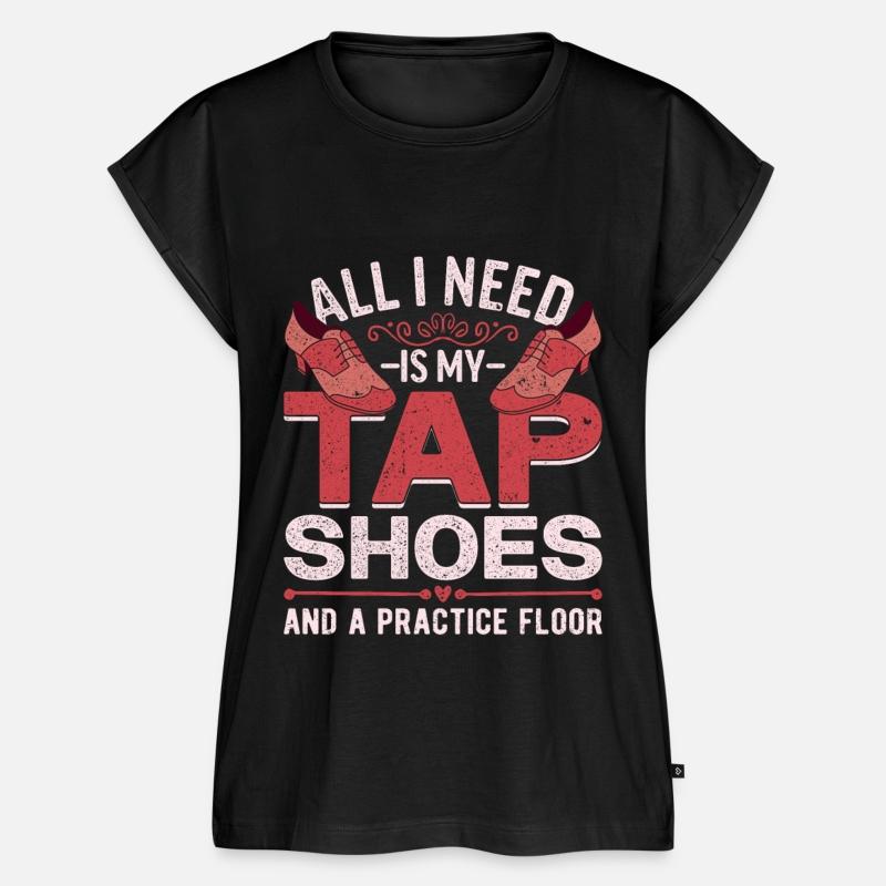 Tap Dance All I Need Is My Tap Shoes And