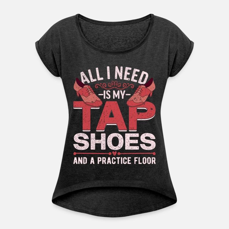 Tap Dance All I Need Is My Tap Shoes And