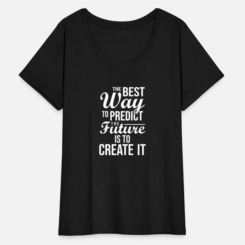 The best way to predict the future is to create it