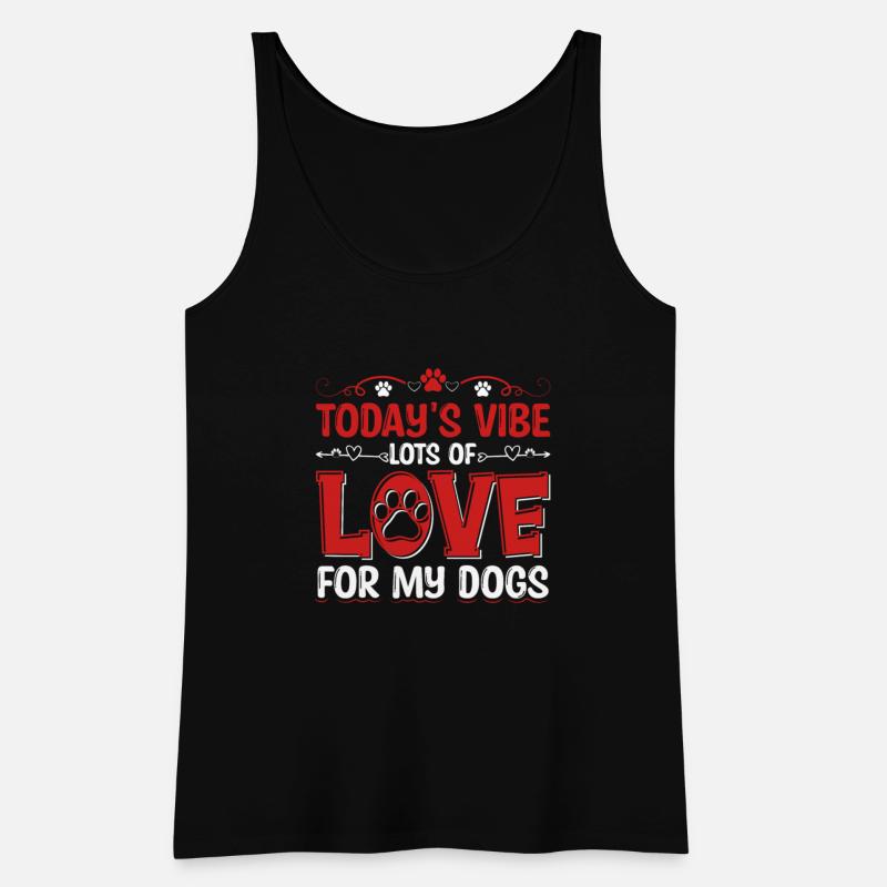 Today's Vibe Lots Of Love For My Dogs Apparel
