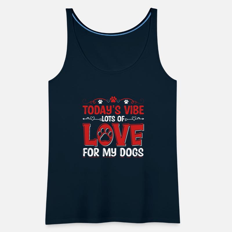Today's Vibe Lots Of Love For My Dogs Apparel