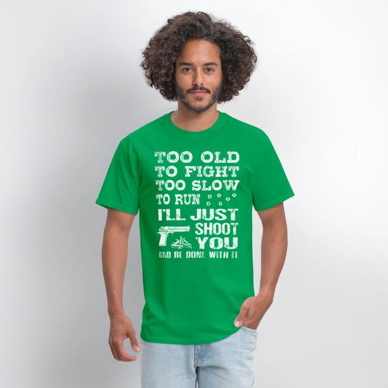 too old to fight too slow to run i will just shoot