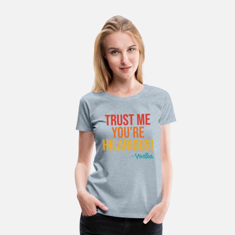 Trust Me You're Hilarious