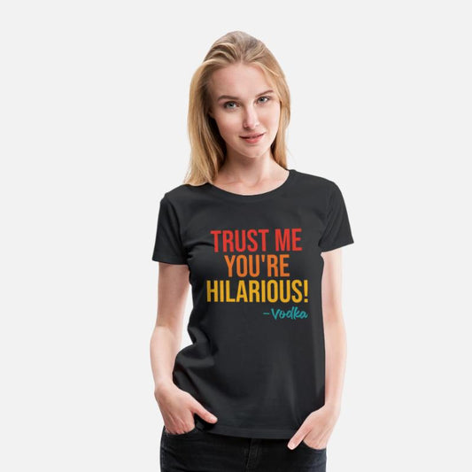 Trust Me You're Hilarious
