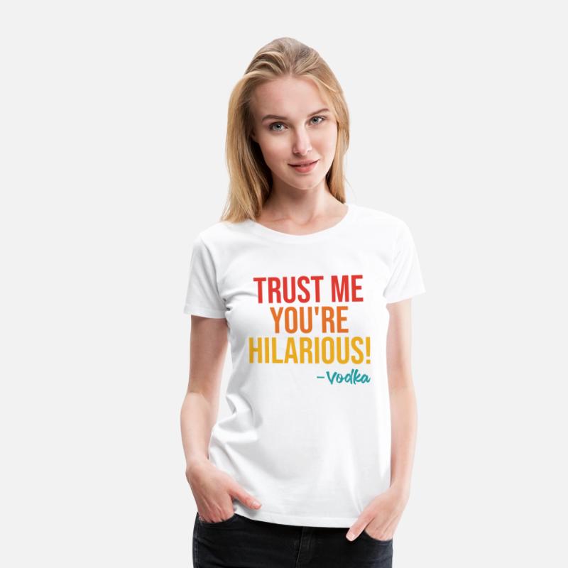 Trust Me You're Hilarious