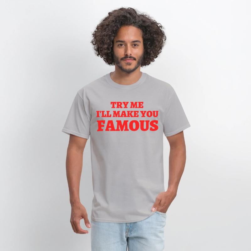 TRY ME I LL MAKE YOU FAMOUS