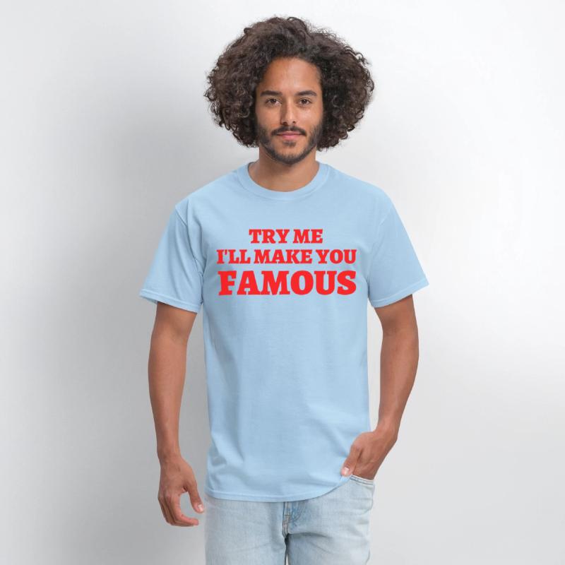 TRY ME I LL MAKE YOU FAMOUS