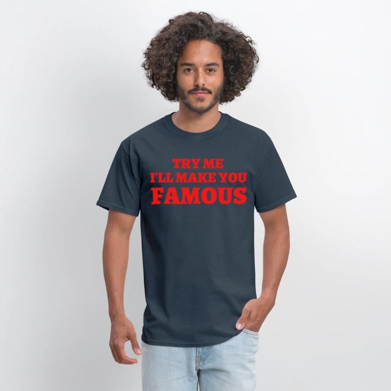 TRY ME I LL MAKE YOU FAMOUS