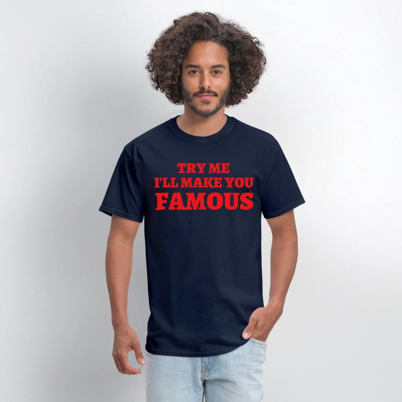 TRY ME I LL MAKE YOU FAMOUS