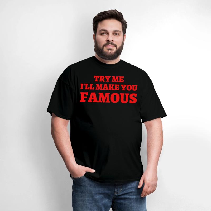 TRY ME I LL MAKE YOU FAMOUS
