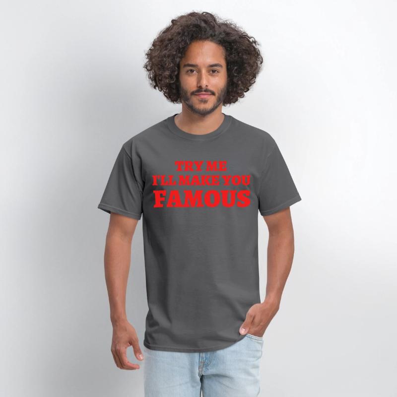 TRY ME I LL MAKE YOU FAMOUS