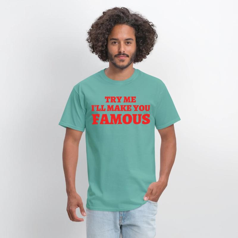 TRY ME I LL MAKE YOU FAMOUS