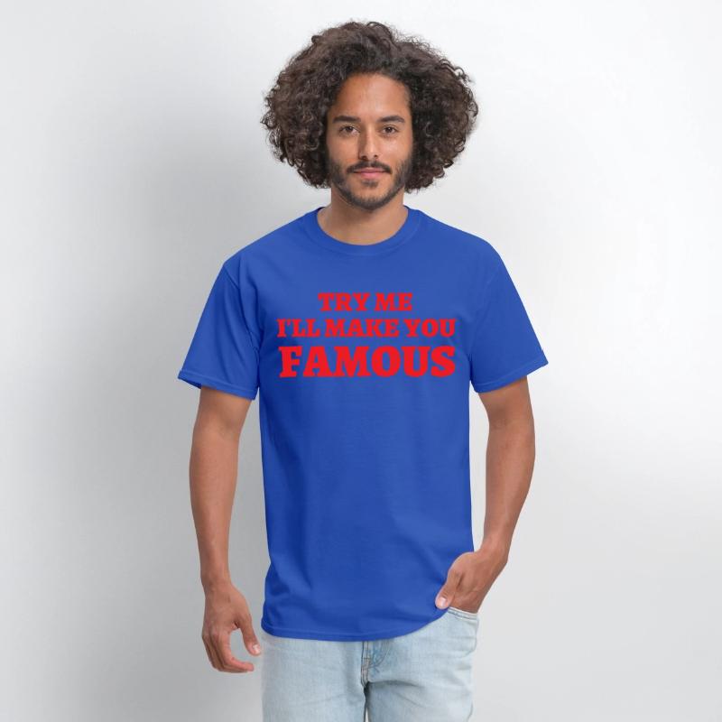 TRY ME I LL MAKE YOU FAMOUS