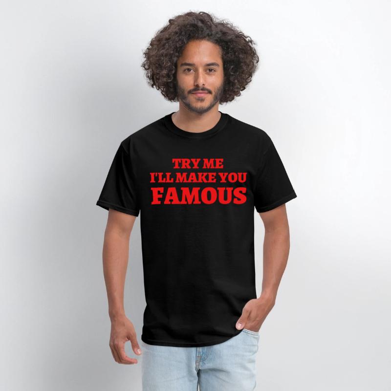 TRY ME I LL MAKE YOU FAMOUS