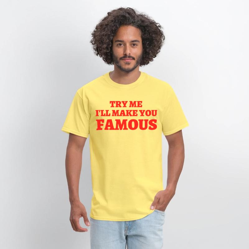 TRY ME I LL MAKE YOU FAMOUS