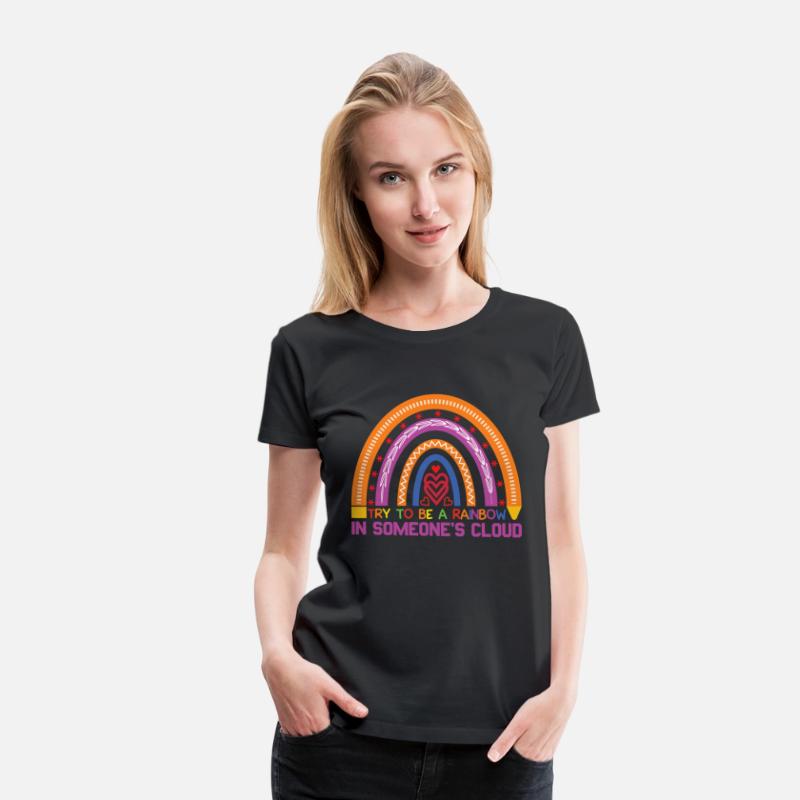 Try To Be A Rainbow In Someone´s Cloud Rainbow
