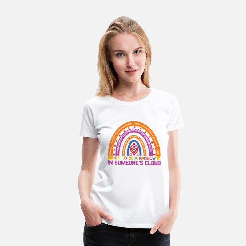 Try To Be A Rainbow In Someone´s Cloud Rainbow