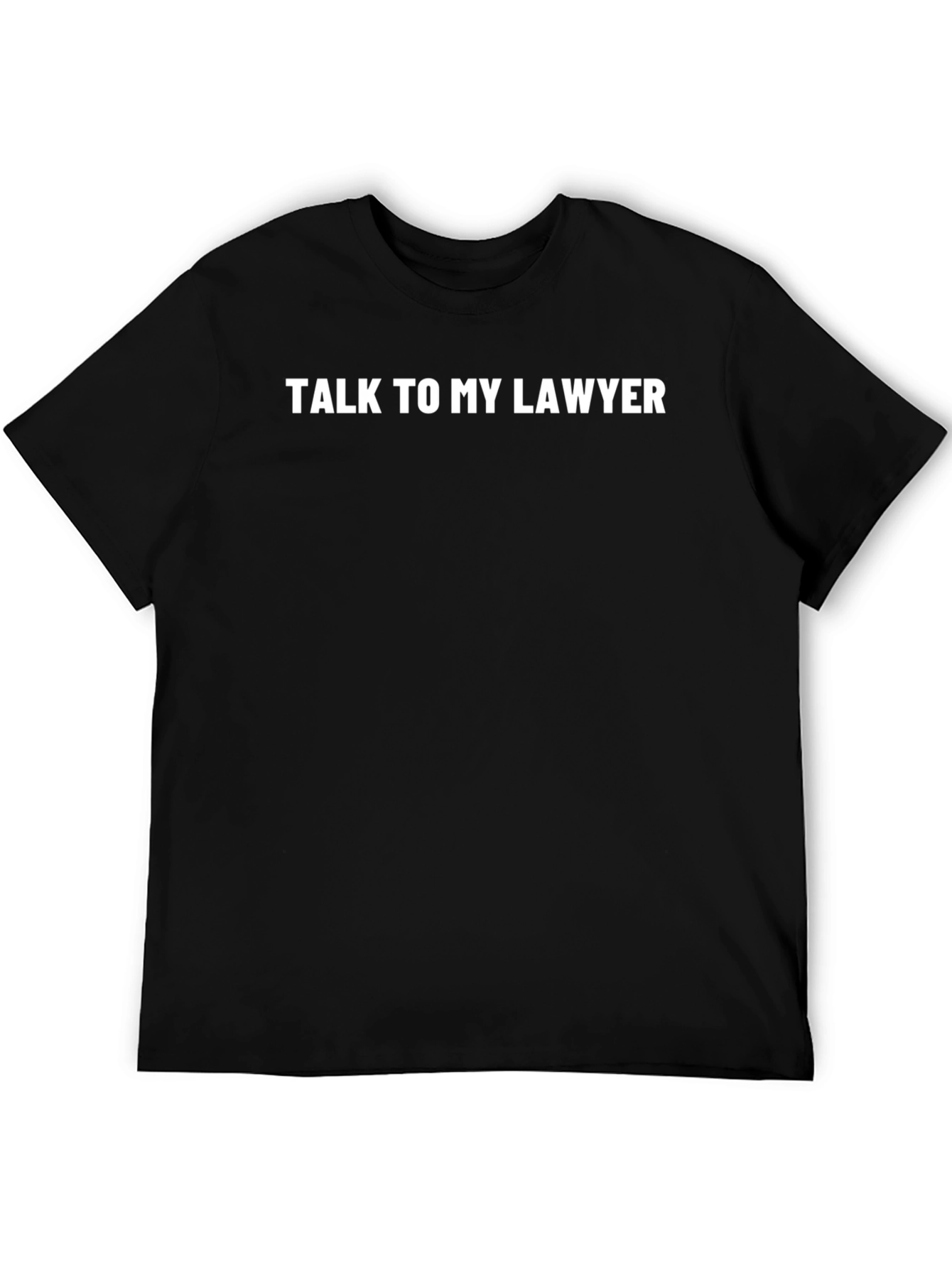 Talk To My Lawyer T-Shirt - Black Graphic Tee