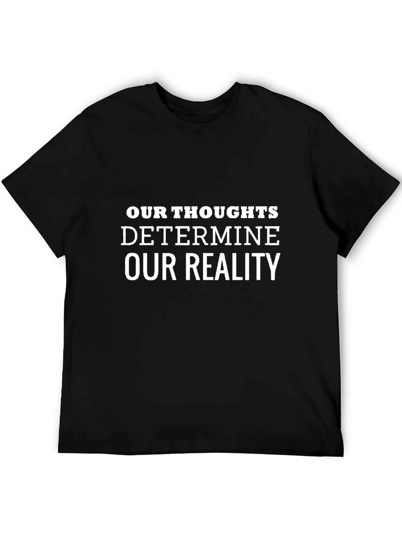 Motivational Graphic Tee - Our Thoughts Determine Our Reality