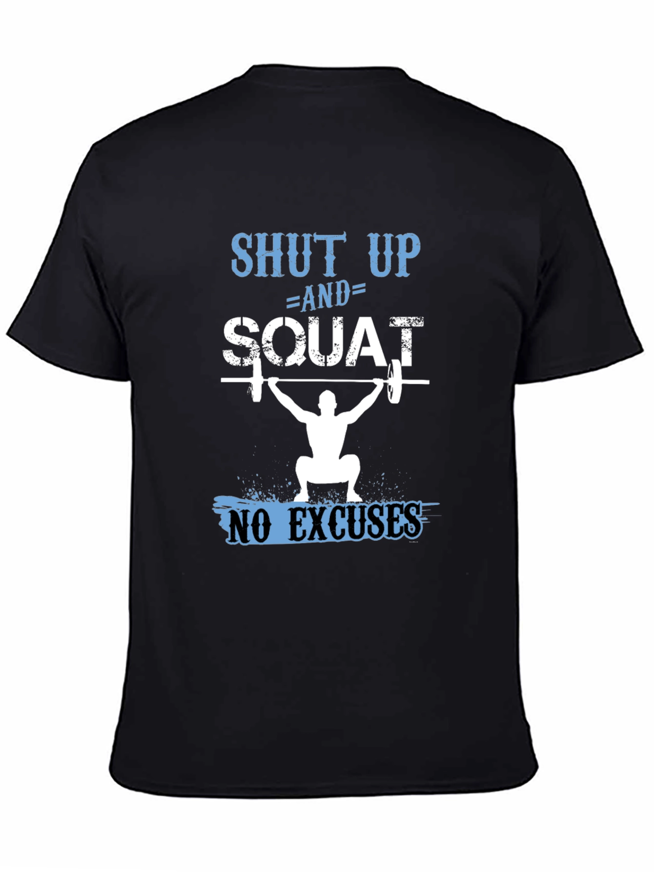 Shut Up and Squat T-Shirt - Fitness Apparel