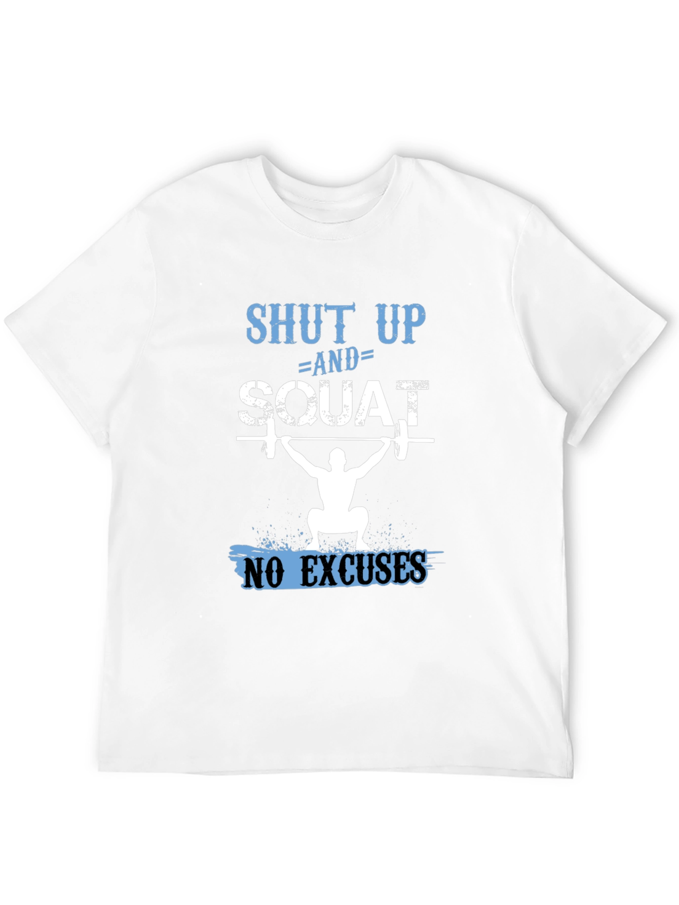 Shut Up and Squat T-Shirt - Fitness Apparel