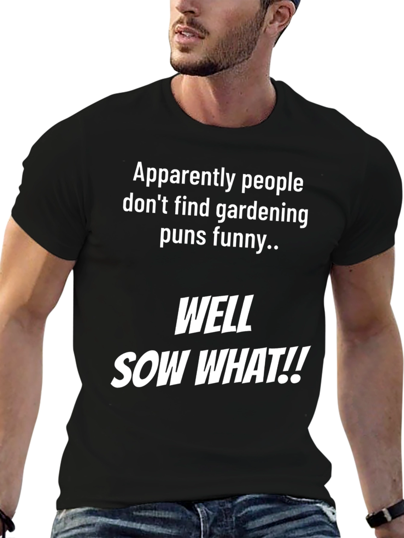 Funny Gardening Pun T-Shirt - Well Sow What!!