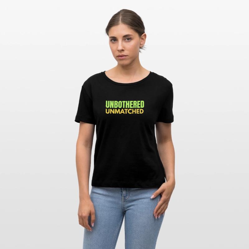 UNBOTHERED, UNMATCHED – Bold Confidence Statement