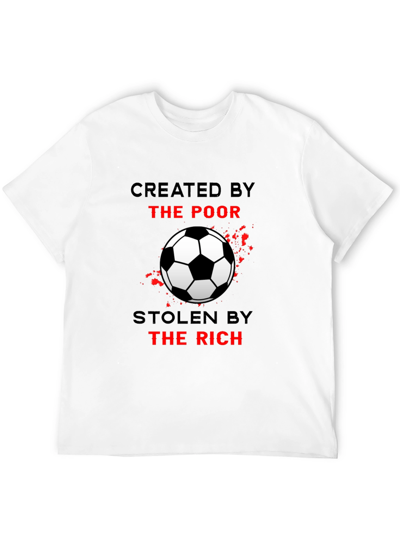 Created by the Poor Soccer T-Shirt