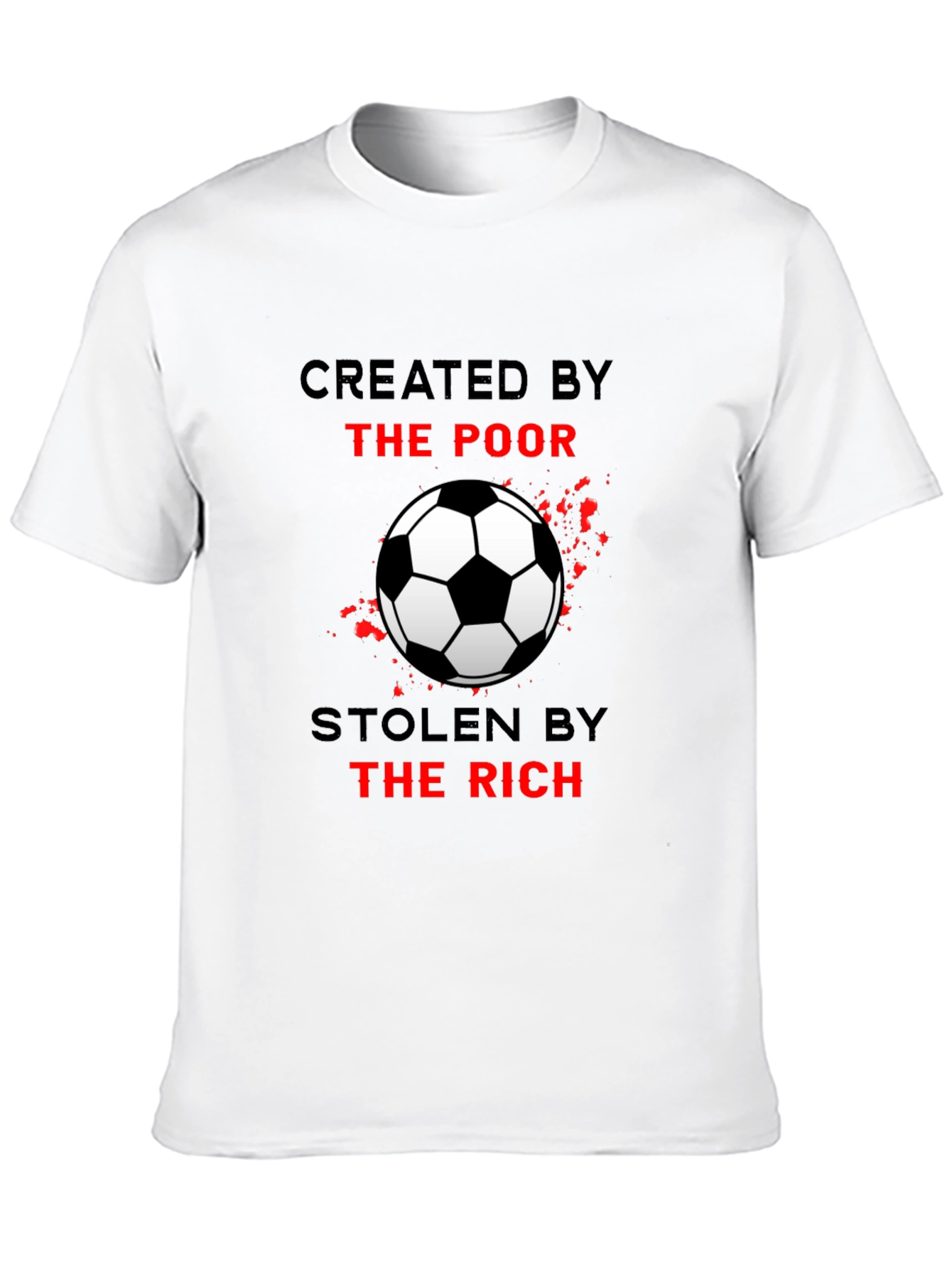 Created by the Poor Soccer T-Shirt