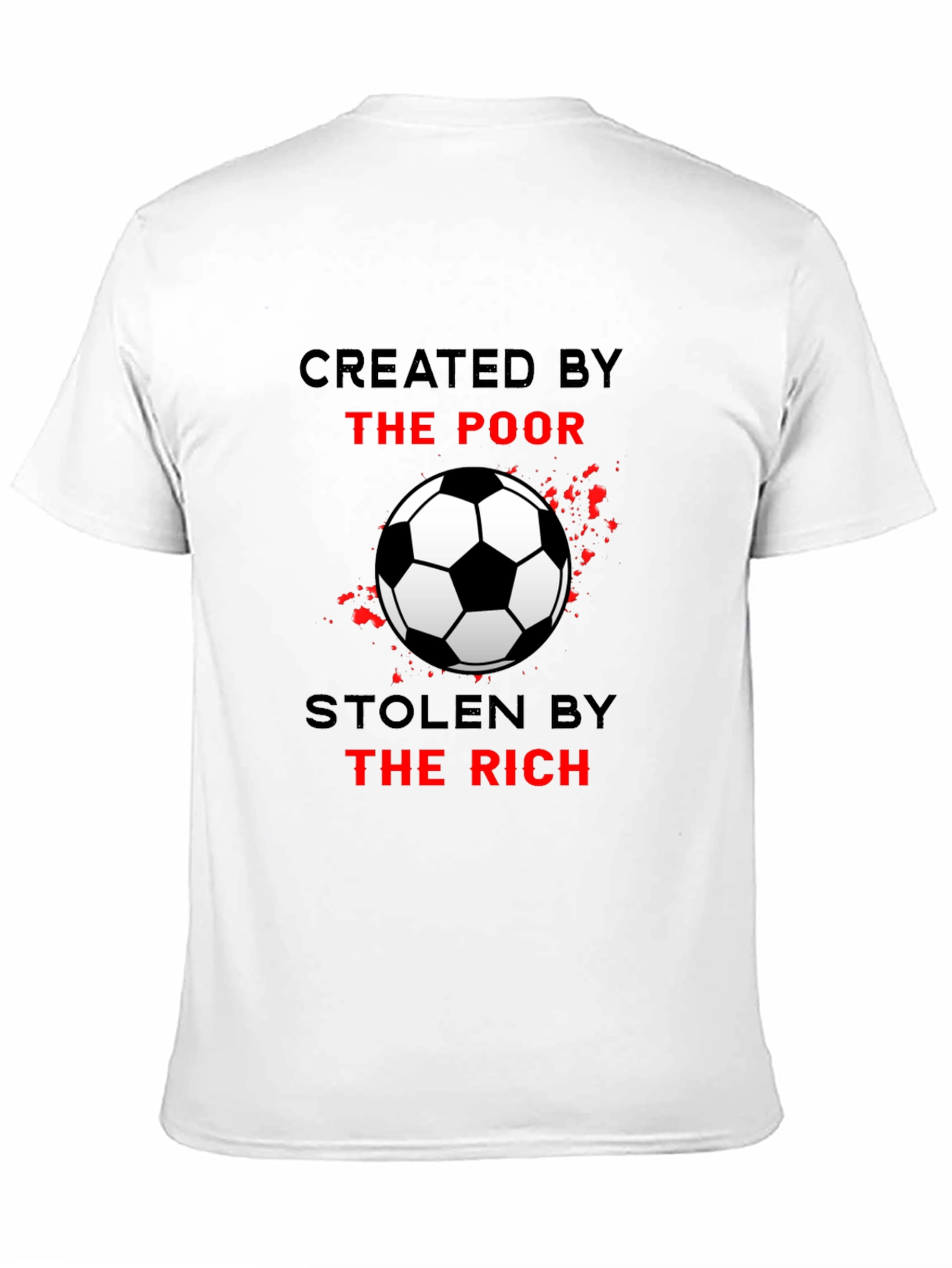 Created by the Poor Soccer T-Shirt