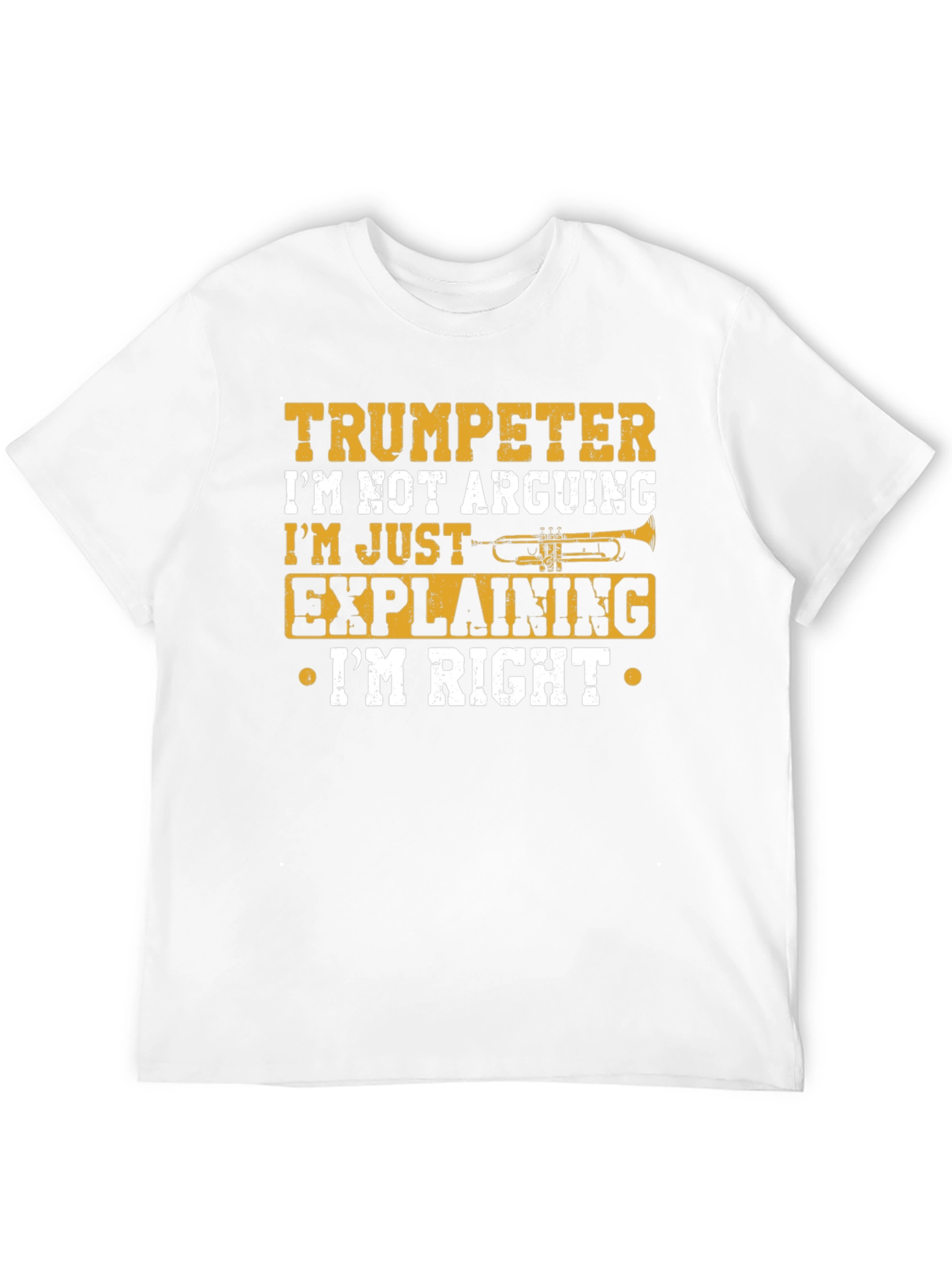 Trumpeter Im Not Arguing T-Shirt