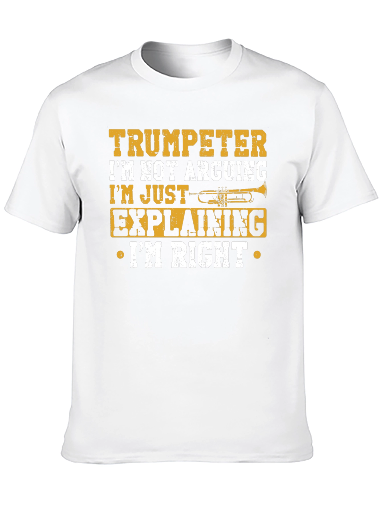 Trumpeter Im Not Arguing T-Shirt